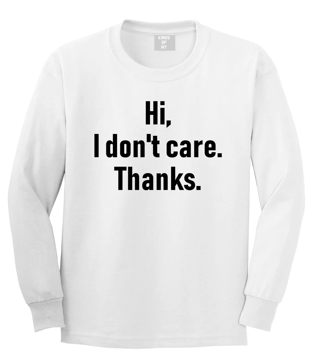 Hi I Dont Care Thanks Sarcastic Mens Long Sleeve T-Shirt