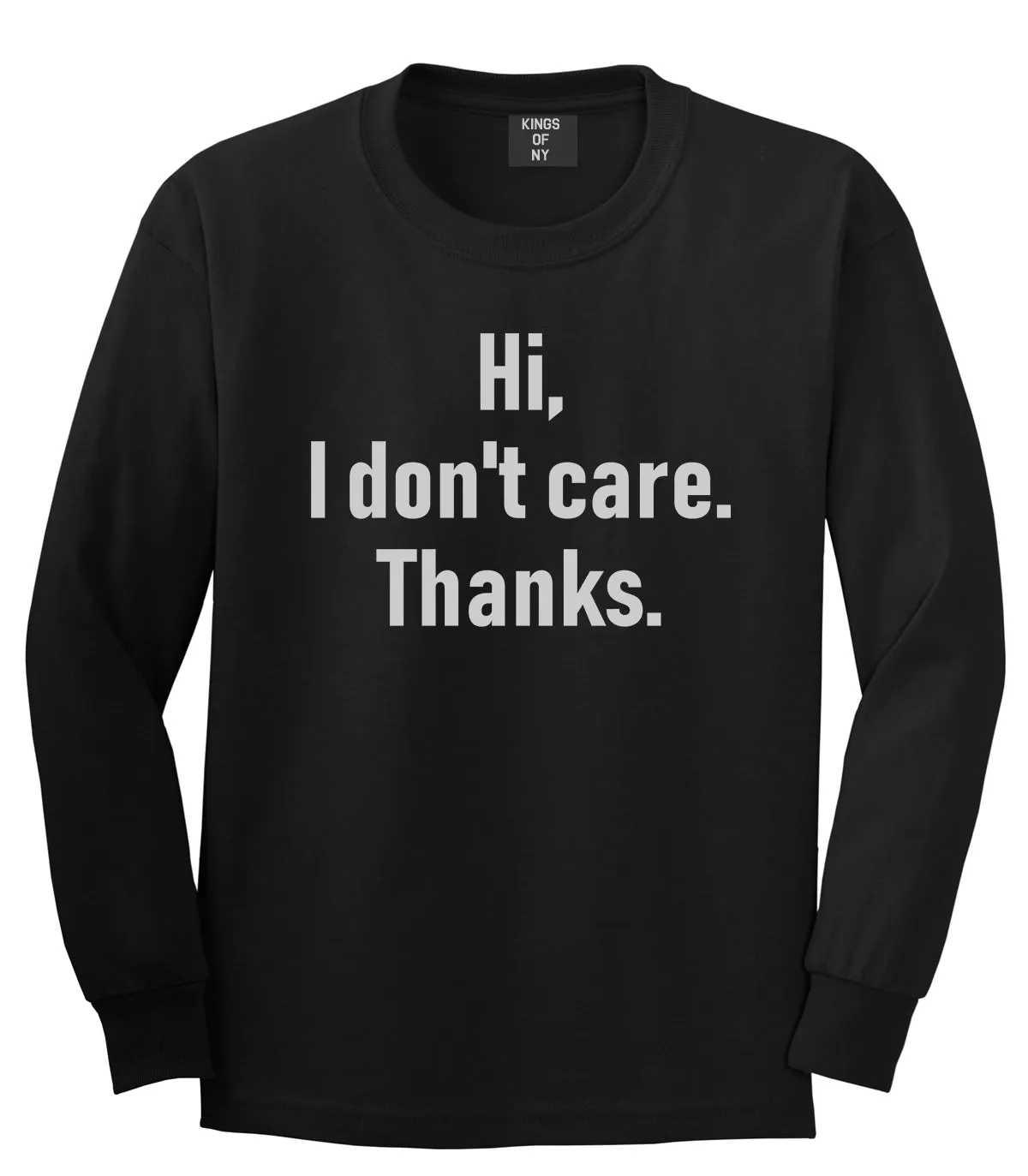 Hi I Dont Care Thanks Sarcastic Mens Long Sleeve T-Shirt